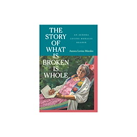 Duke university press The Story of What Is Broken Is Whole (häftad, eng)