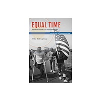University of illinois press Equal Time – Television and the Civil Rights Movement (häftad, eng)