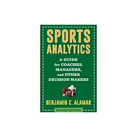 Columbia university press Sports Analytics – A Guide for Coaches, Managers, and Other Decision Makers (häftad, eng)