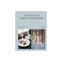 Murdoch Books The Winter Cabin Cookbook (inbunden, eng)
