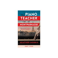 Firefinch Publishing The Piano Teacher of Montparnasse (inbunden, eng)