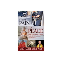 Easton Studio Press From Pain to Peace: How Trauma and Tragedy Teach Us Compassion and Wisdom (häftad, eng)