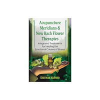 Inner Traditions Bear and Company Acupuncture Meridians and New Bach Flower Therapies (häftad, eng)