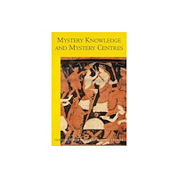 Rudolf Steiner Press Mystery Knowledge and Mystery Centres (häftad, eng)