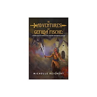 Pegasus Elliot Mackenzie Publishers The Adventures of Gefilda Fische: A Jewish Tale of Supernatural Mischief and Spiritual Battles (häftad, eng)