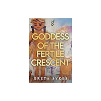 Pegasus Elliot Mackenzie Publishers Goddess of the Fertile Crescent (häftad, eng)