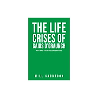 Austin Macauley Publishers The Life Crises of Gaius O'Graunch (häftad, eng)