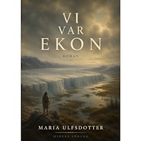 Maria Ulfsdotter Vi var ekon (inbunden)