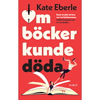 Kate Eberle Om böcker kunde döda (inbunden)