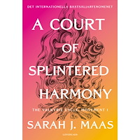 Sarah J. Maas A Court of Splintered Harmony (svensk utgåva) (bok, danskt band)