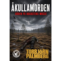 Torbjörn Palmberg Åkullamorden : döden på Bockstens mosse (bok, danskt band)