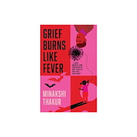Westland Publications Limited Grief Burns Like Fever (häftad, eng)