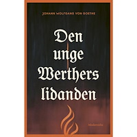 Johann Wolfgang von Goethe Den unge Werthers lidanden (inbunden)
