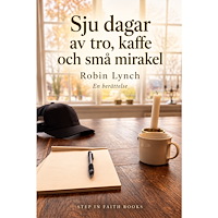 Robin Lynch Sju dagar av tro, kaffe och små mirakel (häftad)