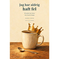 Robin Lynch Jag har aldrig haft fel : Ni andra har bara inte hunnit ikapp (häftad)