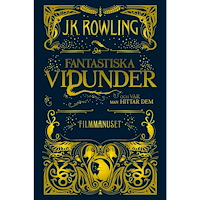 J. K. Rowling Fantastiska vidunder och var man hittar dem : Filmmanuset (inbunden)