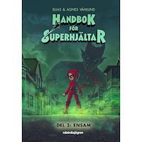 Elias Våhlund Handbok för superhjältar. Ensam (inbunden)