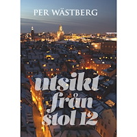 Per Wästberg Utsikt från stol 12 (inbunden)