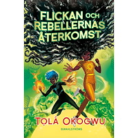 Tolá Okogwu Flickan och rebellernas återkomst (inbunden)
