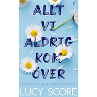 Lucy Score Allt vi aldrig kom över (bok, danskt band)