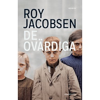Roy Jacobsen De ovärdiga (inbunden)
