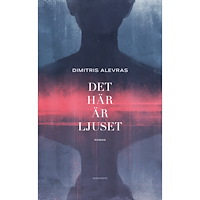 Dimitris Alevras Det här är ljuset (inbunden)