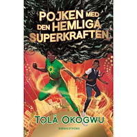 Tolá Okogwu Pojken med den hemliga superkraften (inbunden)