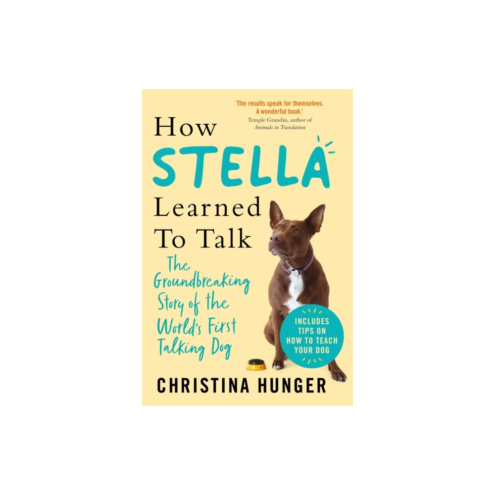 How Stella Learned to Talk - The Groundbreaking Story of the World's First (pocket, english) Christina Hunger