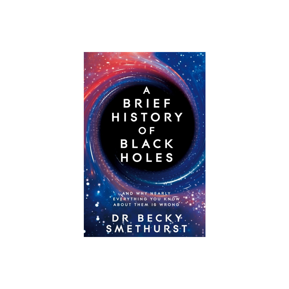 A Brief History of Black Holes (pocket, english) Dr Becky Smethurst