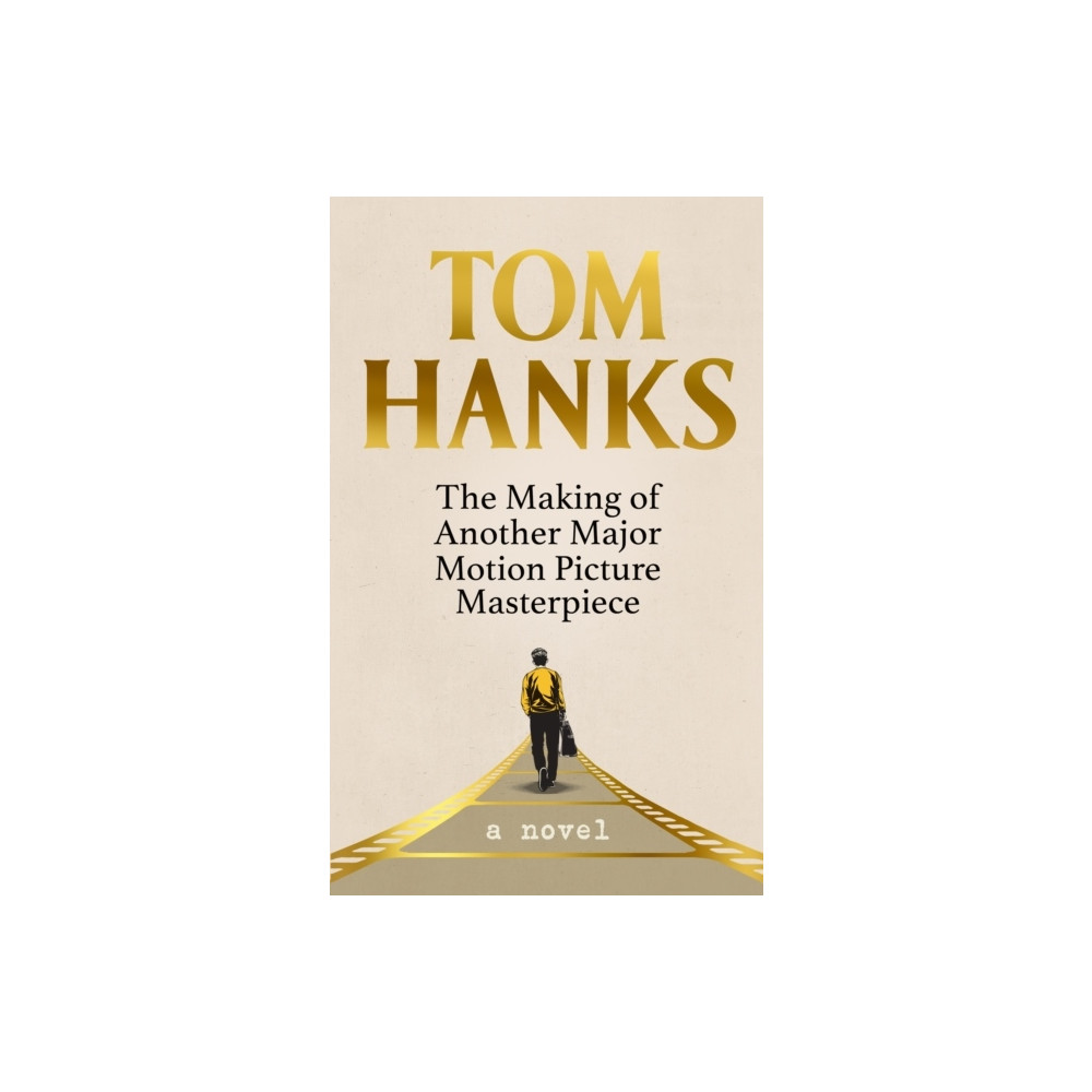 The Making of Another Major Motion Picture Masterpiece (häftad, english) Tom Hanks
