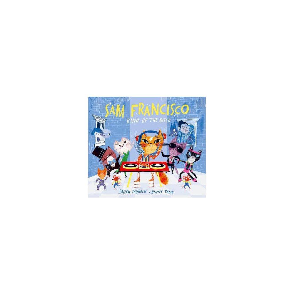 Sam Francisco, King of the Disco (inbunden, english) Sarah Tagholm