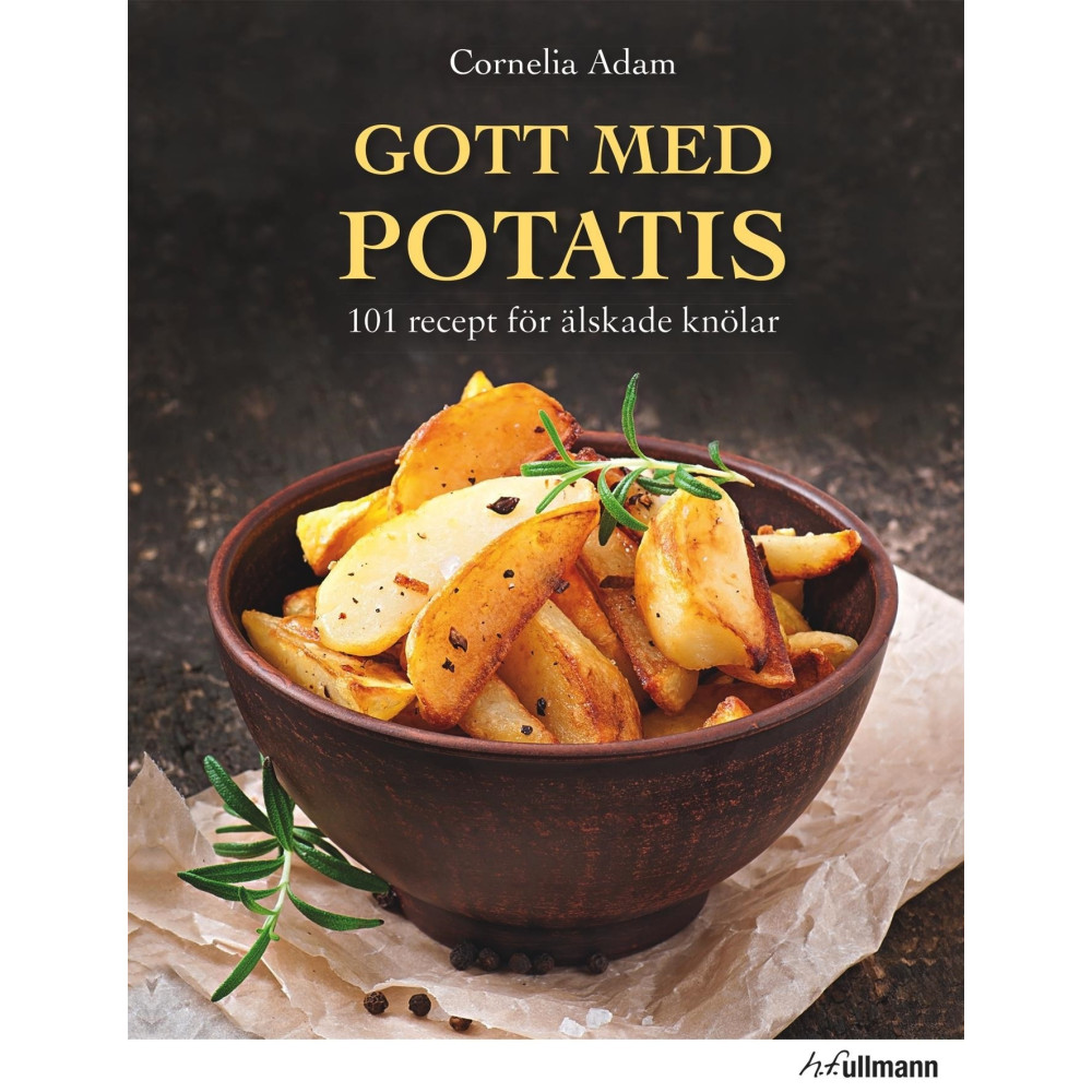 Gott med potatis : 101 recept för älskade knölar (inbunden) Cornelia Adam