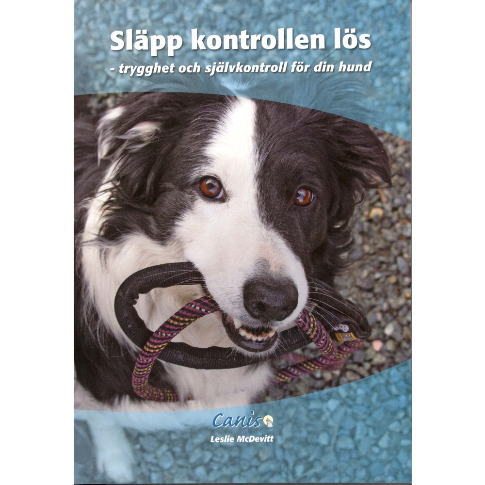 Släpp kontrollen lös : trygghet och självkontroll för din hund (häftad) Canis Förlag