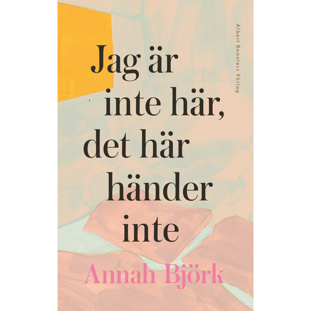 Jag är inte här, det här händer inte (inbunden) Annah Björk