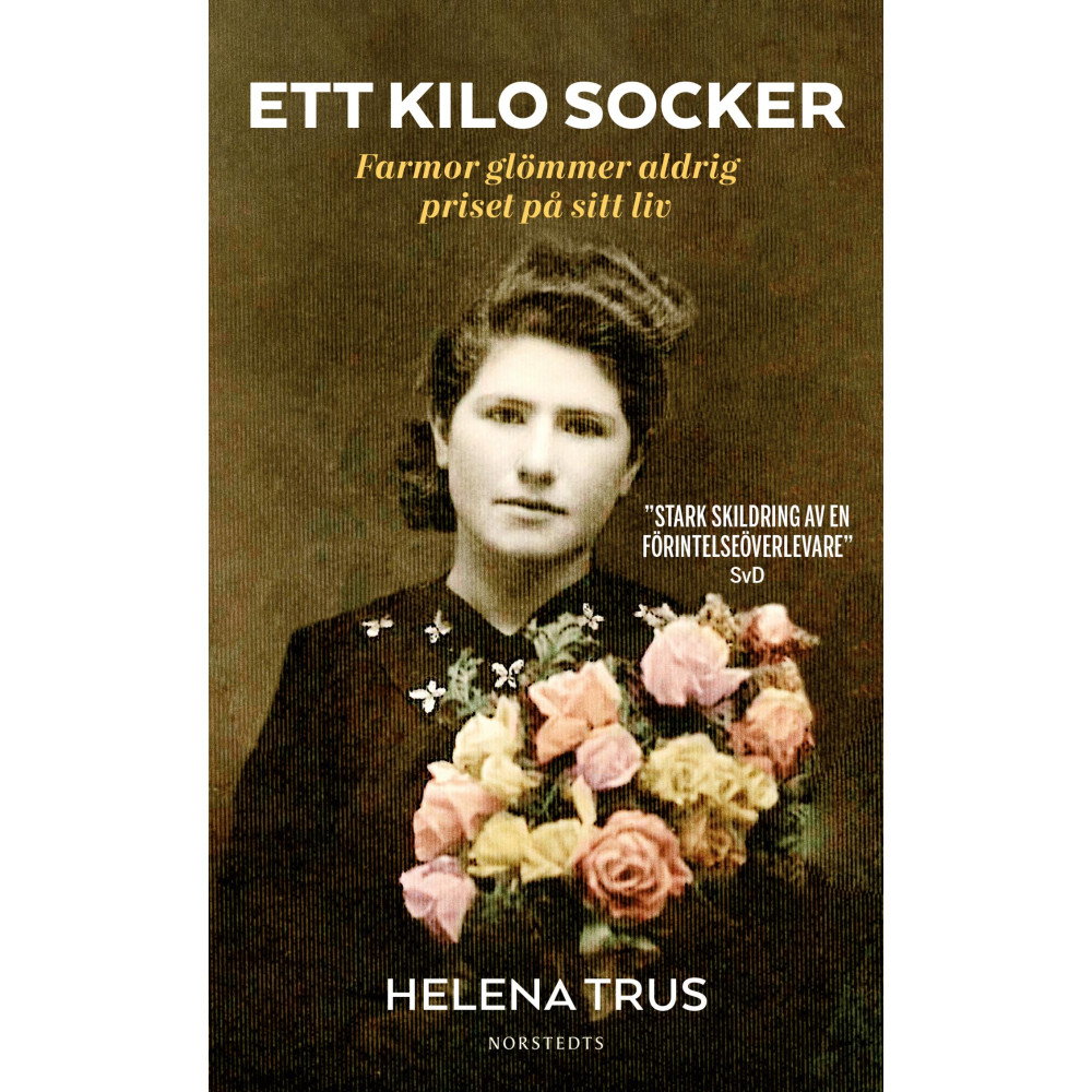 Ett kilo socker : farmor glömmer aldrig priset på sitt liv (pocket) Helena Trus