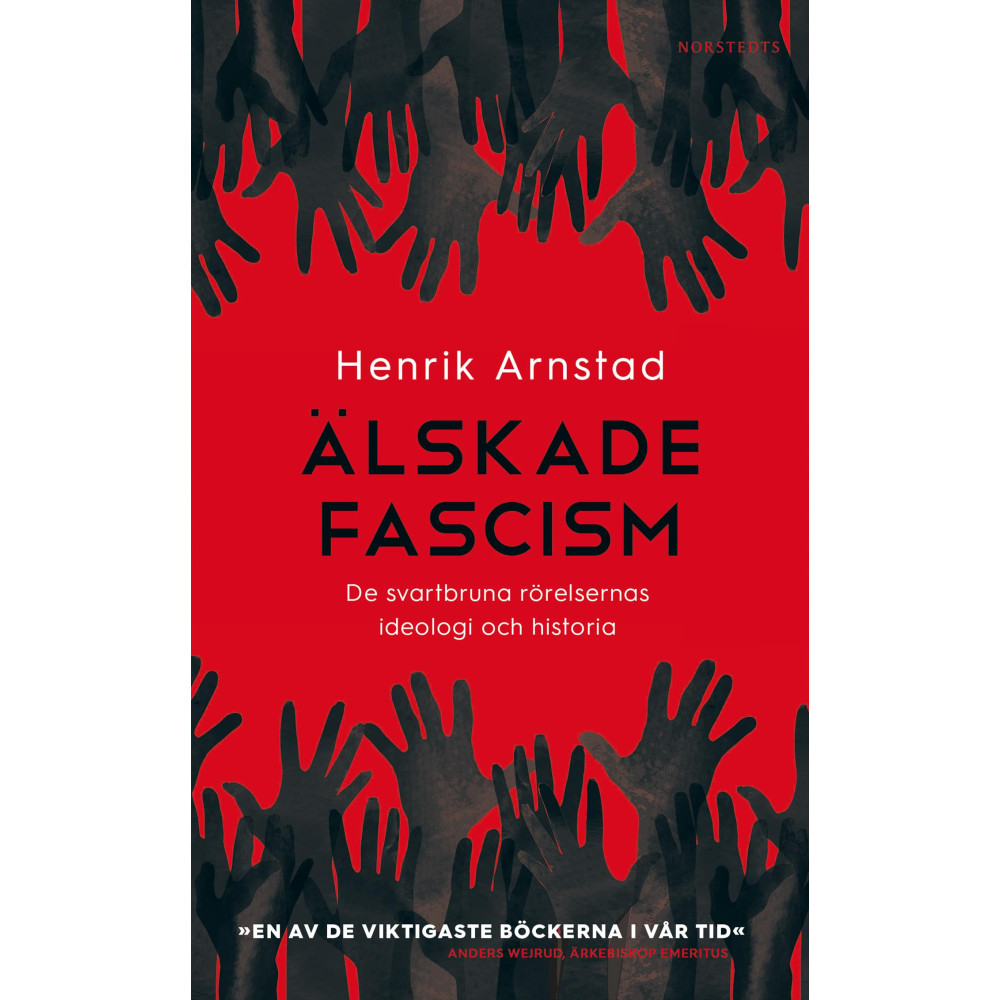 Älskade fascism : de svartbruna rörelsernas ideologi och historia (pocket) Henrik Arnstad