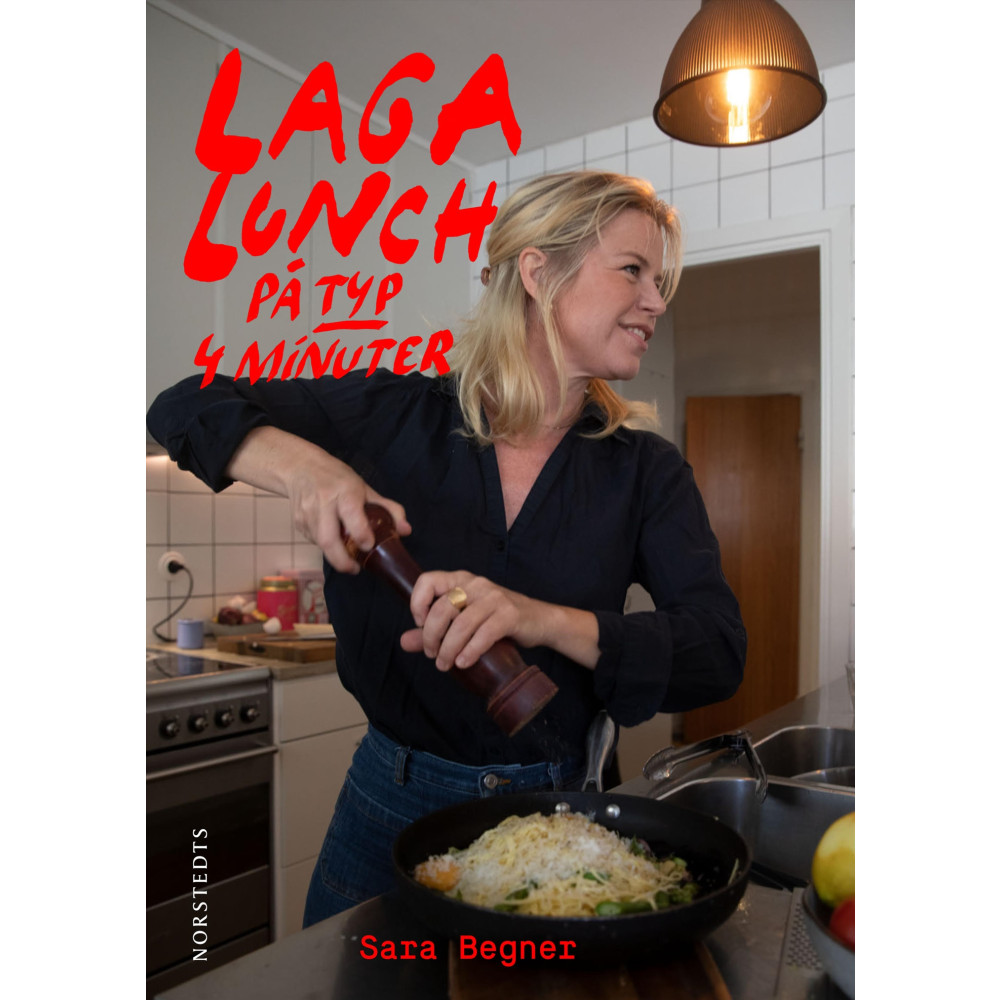 Laga lunch på typ 4 minuter (bok, danskt band) Sara Begner