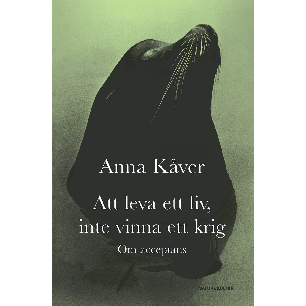 Att leva ett liv, inte vinna ett krig : om acceptans (bok, kartonnage) Anna Kåver