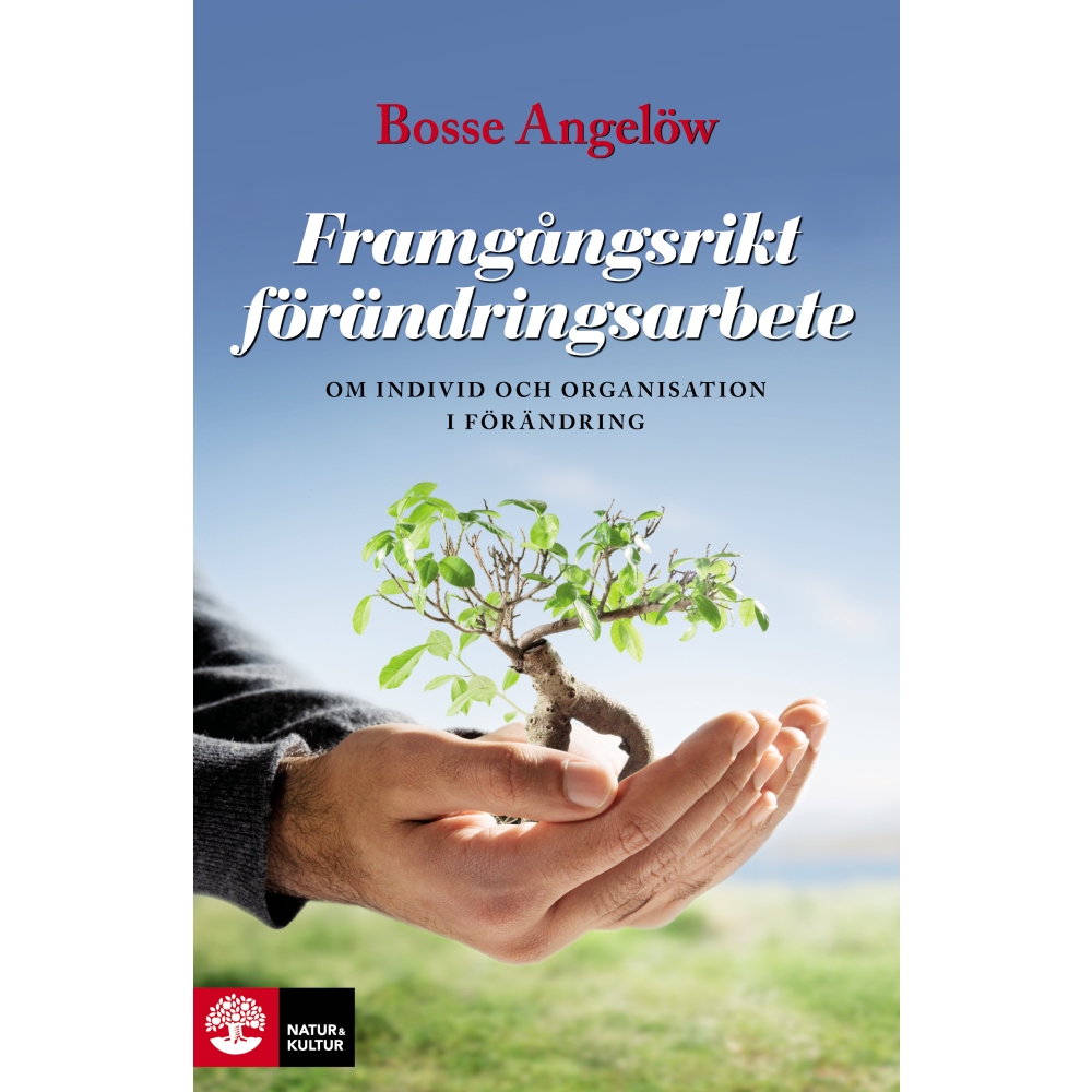 Framgångsrikt förändringsarbete : om individ och organisation i förändring (bok, kartonnage)