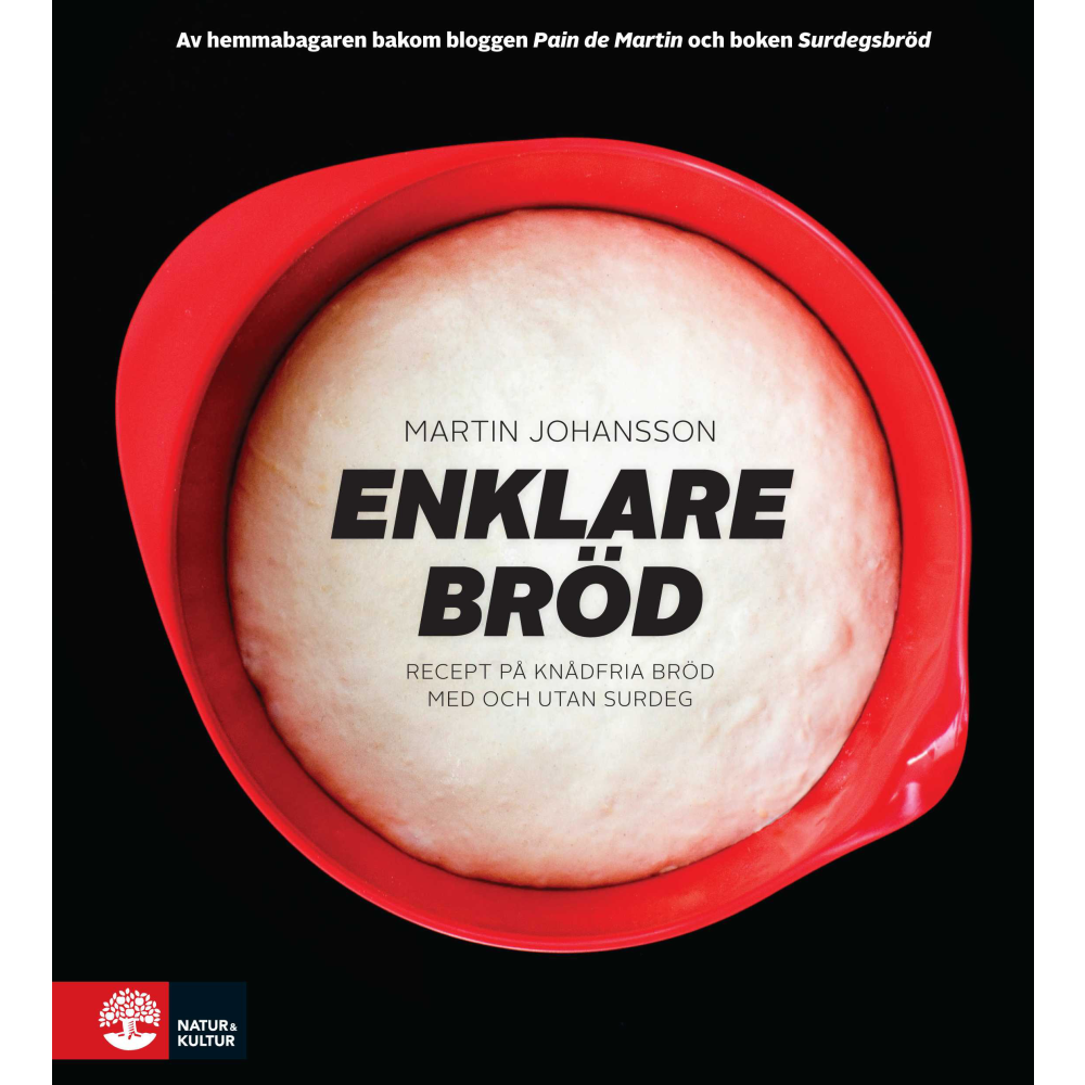 Enklare bröd : recept på knådfria bröd med och utan surdeg (inbunden) Martin Johansson