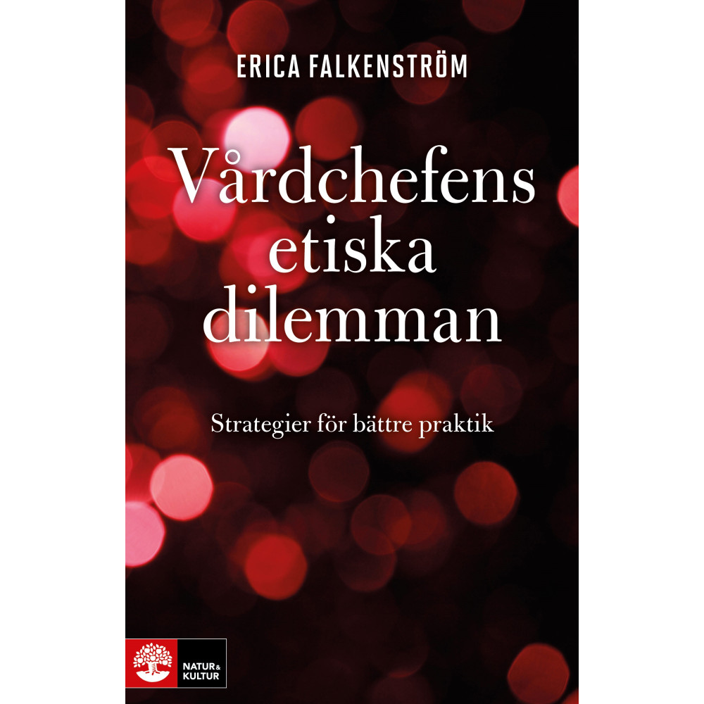 Vårdchefens etiska dilemman : strategier för bättre praktik (inbunden)