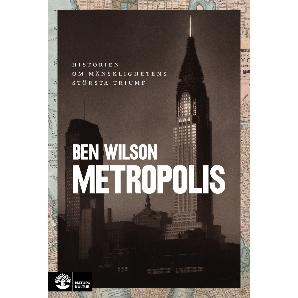 Metropolis : historien om mänsklighetens största triumf (inbunden) Ben Wilson