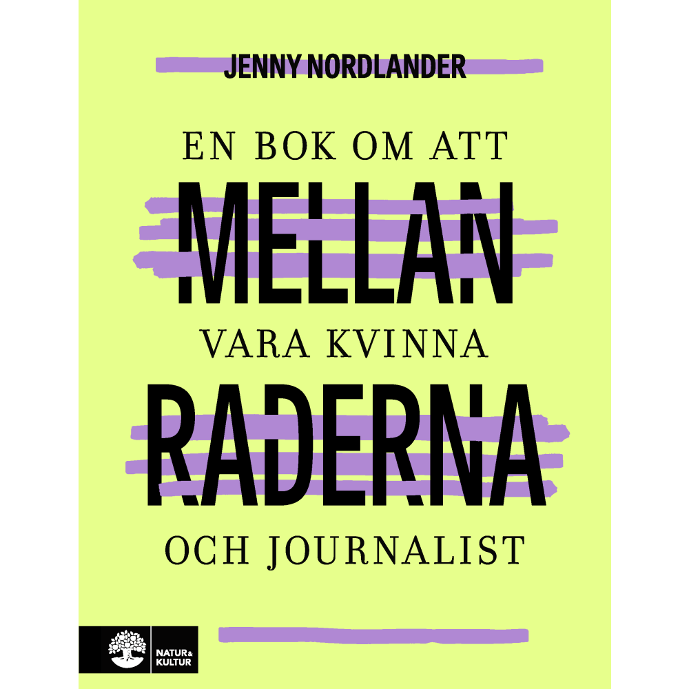 Mellan raderna : en bok om att vara kvinna och journalist (inbunden)