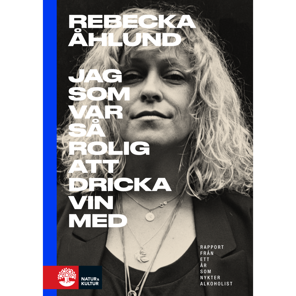 Jag som var så rolig att dricka vin med : rapport från ett år som nykter alkoholist (pocket)