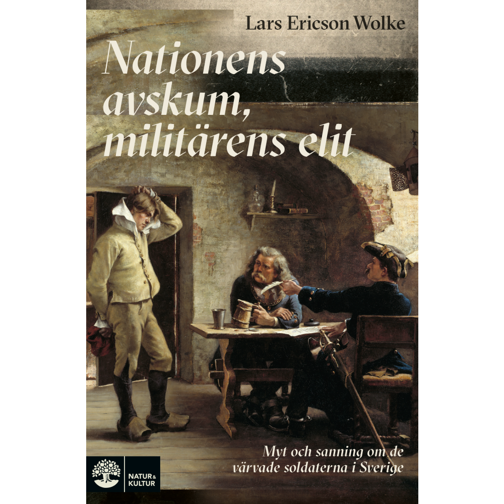 Nationens avskum, militärens elit : myt och sanning om de värvade soldatern (inbunden)