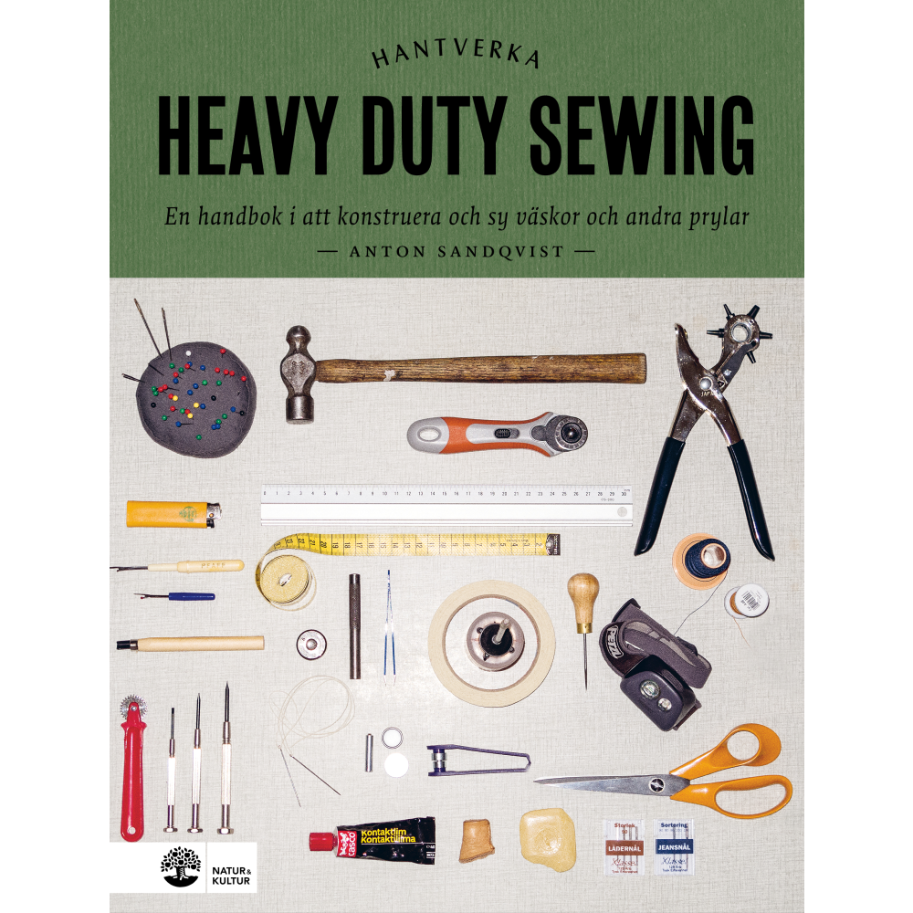 Heavy duty sewing : en handbok i att konstruera och sy väskor och andra prylar (inbunden) Anton Sandqvist