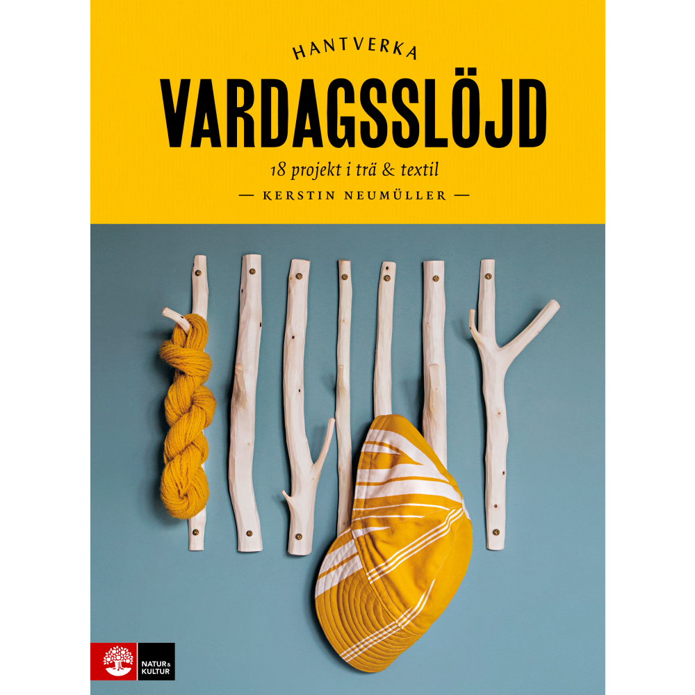 Vardagsslöjd : 18 projekt i trä och textil (inbunden) Kerstin Neumüller