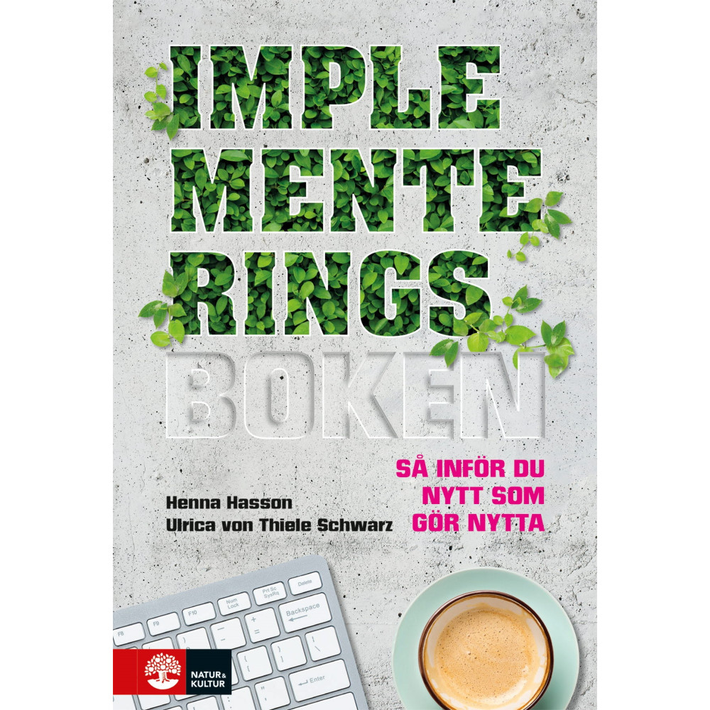 Implementeringsboken : så inför du nytt som gör nytta (inbunden)