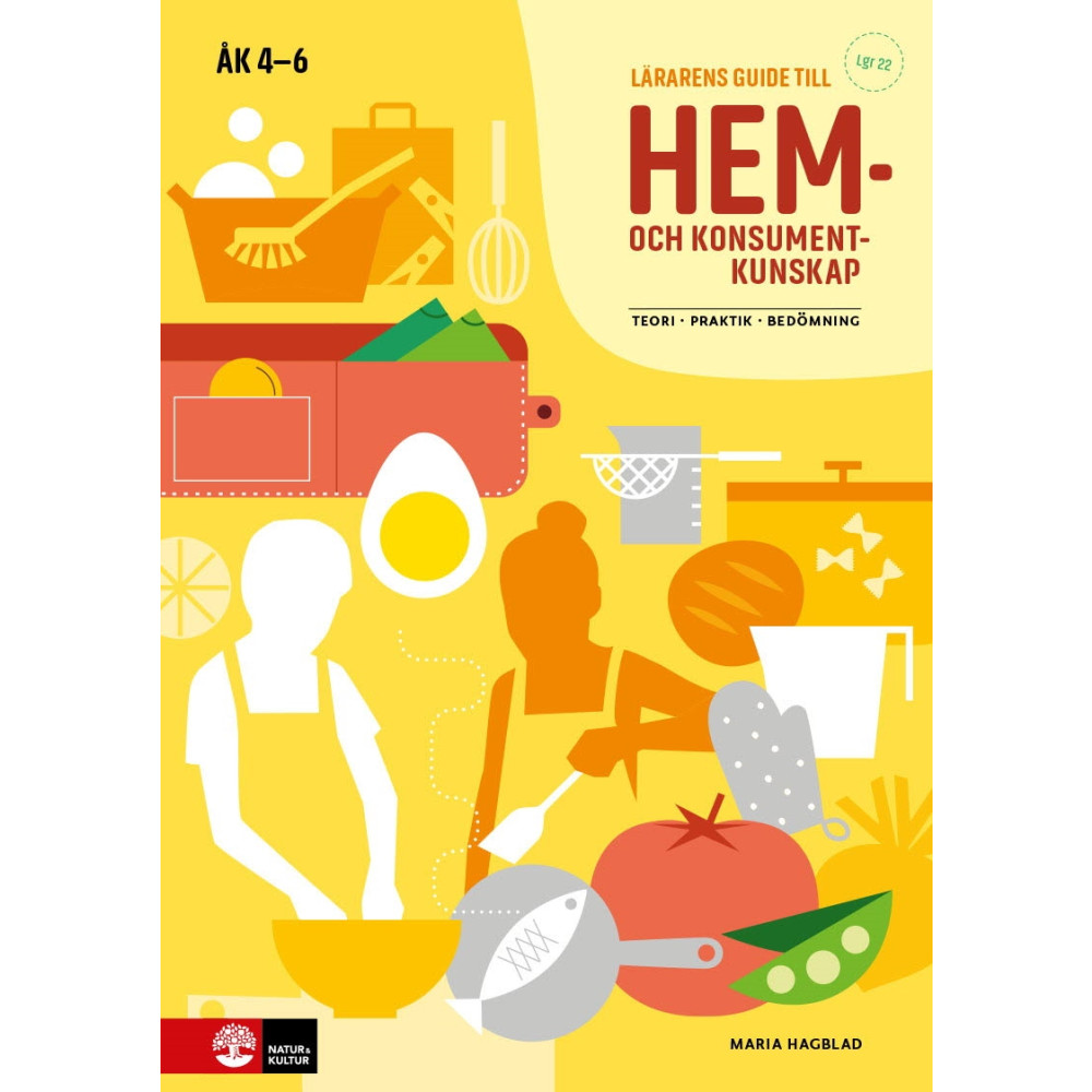 Lärarens guide till Hem- och konsumentkunskap åk 4 - 6, andra upplagan : Teori Praktik Bedömning (bok, spiral)
