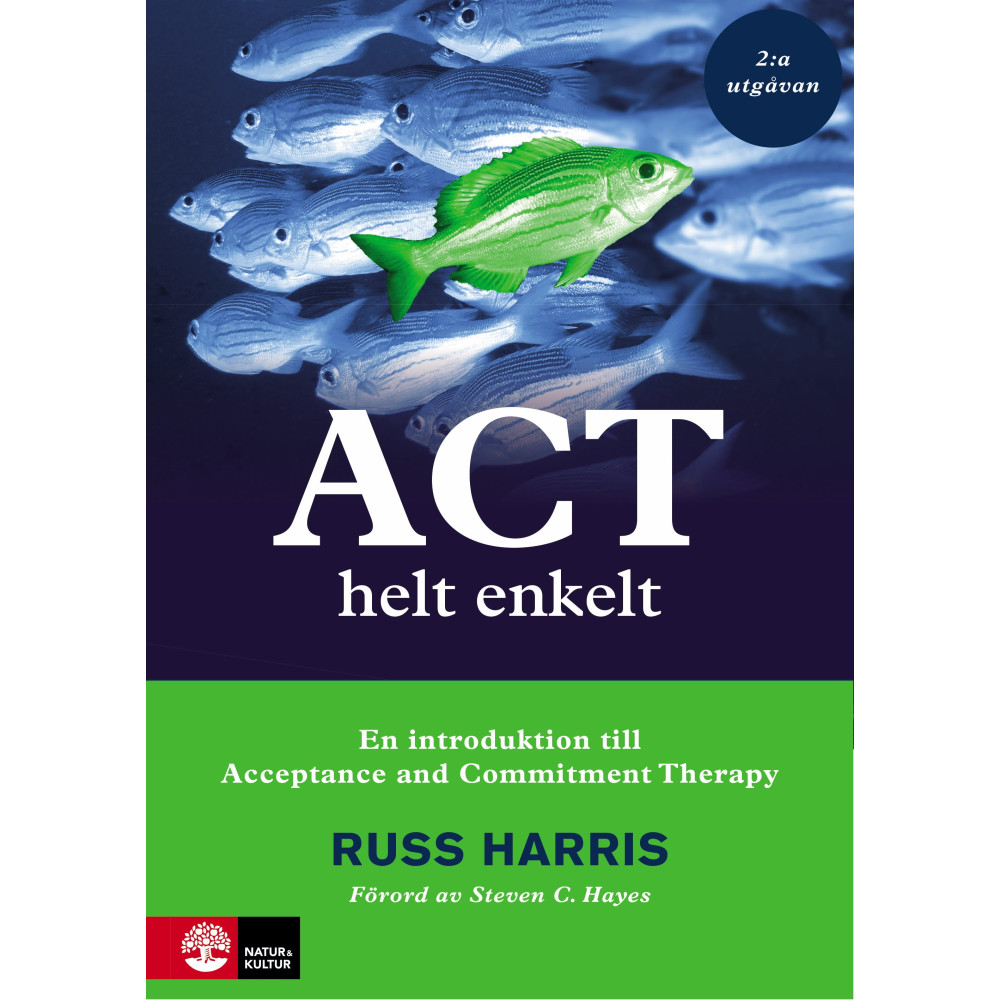ACT helt enkelt : En introduktion till Acceptance and Commitment Therapy (2:a utgåvan) (häftad) Russ Harris